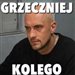 GrzeczniejKolego